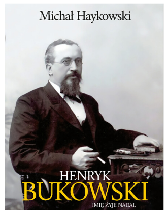 Okładka książki M. Haykowski, Henryk Bukowski. Imię żyje nadal